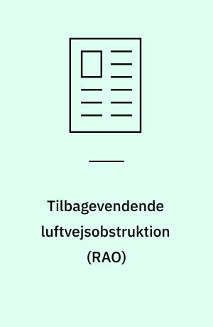 Tilbagevendende luftvejsobstruktion (RAO)