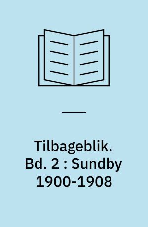 Tilbageblik : erindringer fra en fattig drengs barndom. Bd. 2 : Sundby 1900-1908