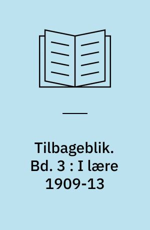 Tilbageblik : erindringer fra en fattig drengs barndom. Bd. 3 : I lære 1909-13