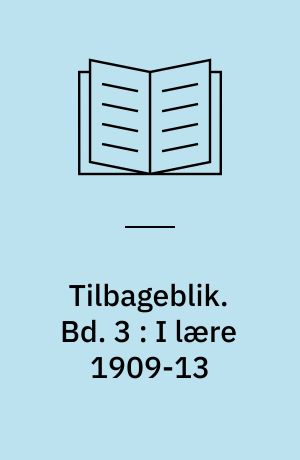 Tilbageblik : erindringer fra en fattig drengs barndom. Bd. 3 : I lære 1909-13