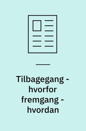 Tilbagegang - hvorfor fremgang - hvordan