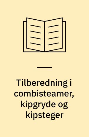 Tilberedning i combisteamer, kipgryde og kipsteger : sammenligning af vitamintab, fedtoptagelse, el- og vandforbrug