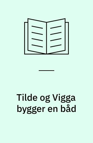 Tilde og Vigga bygger en båd