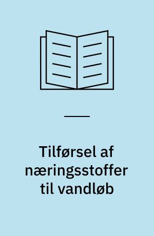Tilførsel af næringsstoffer til vandløb : opdeling af variation i belastningen fra landbruget