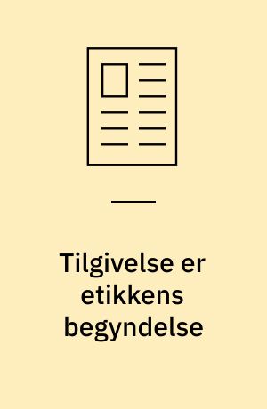 Tilgivelse er etikkens begyndelse : tilgivelse som tema hos K.E. Løgstrup og Hannah Arendt