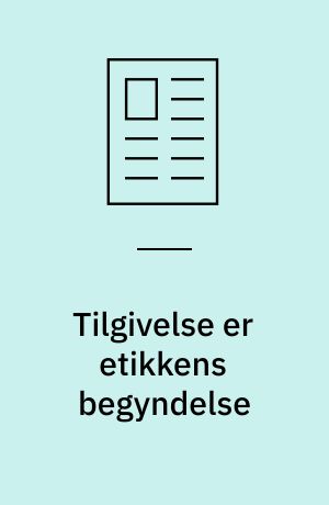 Tilgivelse er etikkens begyndelse : tilgivelse som tema hos K.E. Løgstrup og Hannah Arendt