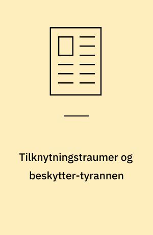 Tilknytningstraumer og beskytter-tyrannen