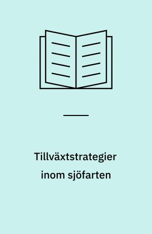 Tillväxtstrategier inom sjöfarten : med ett case-fall för Finland