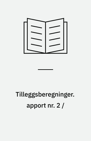Tilleggsberegninger : ajourførte pris- og inntektsprognoser for 1972 og 1973. apport nr. 2 /