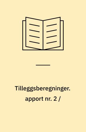 Tilleggsberegninger : ajourførte pris- og inntektsprognoser for 1972 og 1973. apport nr. 2 /