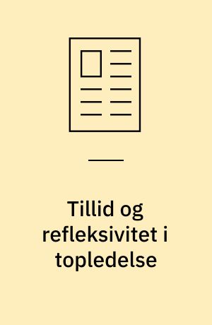 Tillid og refleksivitet i topledelse : interaktionsforskning i en kommune