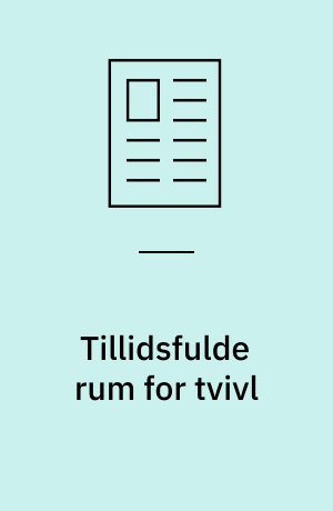 Tillidsfulde rum for tvivl : et essay om produktionsdramaturgens praksis