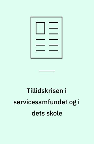 Tillidskrisen i servicesamfundet og i dets skole