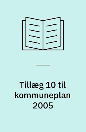 Tillæg 10 til kommuneplan 2005 : forslag