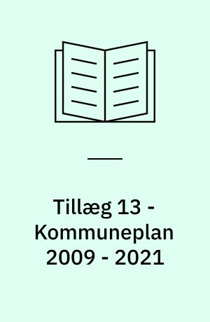 Tillæg 13 - Kommuneplan 2009 - 2021 : forslag