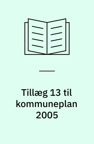 Tillæg 13 til kommuneplan 2005 : forslag