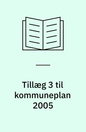 Tillæg 3 til kommuneplan 2005 : forslag