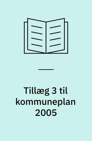 Tillæg 3 til kommuneplan 2005 : forslag