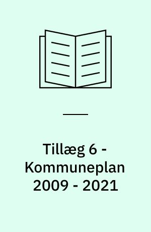 Tillæg 6 - Kommuneplan 2009 - 2021