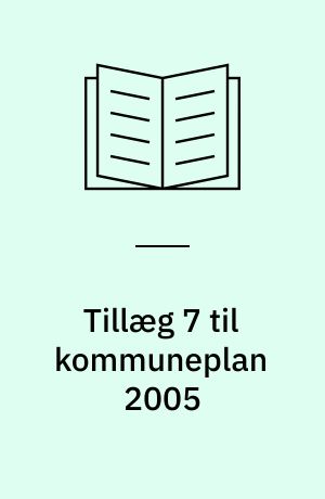 Tillæg 7 til kommuneplan 2005 : forslag