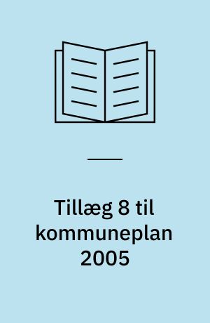 Tillæg 8 til kommuneplan 2005 : forslag
