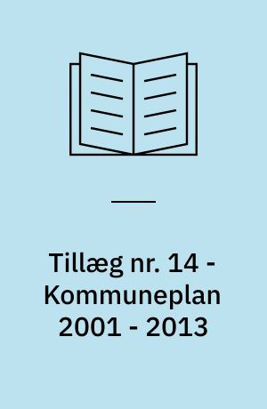 Tillæg nr. 14 - Kommuneplan 2001 - 2013 : tidligere Holsted Kommune