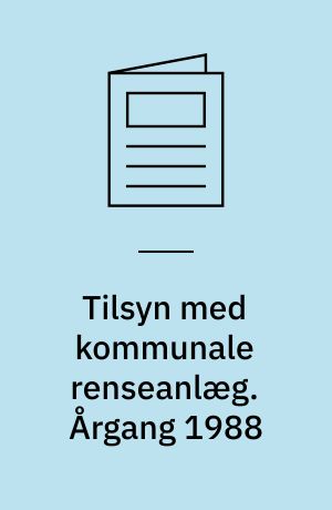 Tilsyn med kommunale renseanlæg. Årgang 1988