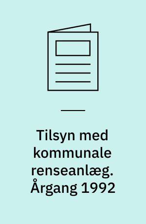 Tilsyn med kommunale renseanlæg. Årgang 1992