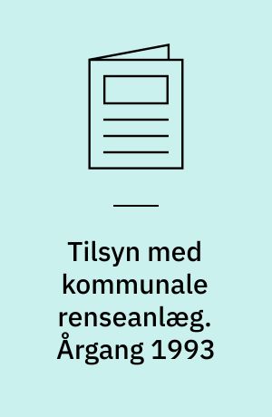 Tilsyn med kommunale renseanlæg. Årgang 1993