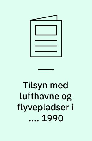 Tilsyn med lufthavne og flyvepladser i .... 1990