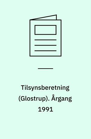 Tilsynsberetning : tilsyn efter Miljøbeskyttelsesloven med forurenende virksomheder m.v., recipienter og renseanlæg (Glostrup). Årgang 1991