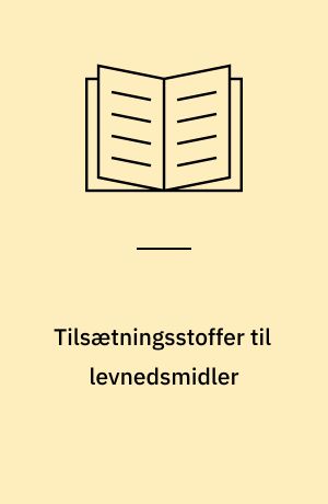 Tilsætningsstoffer til levnedsmidler : - nordisk model for implementering af EU's direktiver om tilsætningsstoffer