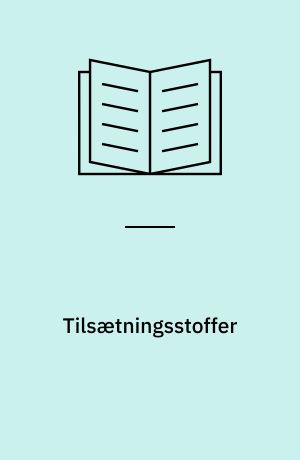 Tilsætningsstoffer : vejledning om bekendtgørelse om tilsætningsstoffer