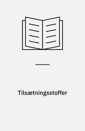 Tilsætningsstoffer : vejledning om bekendtgørelse om tilsætningsstoffer