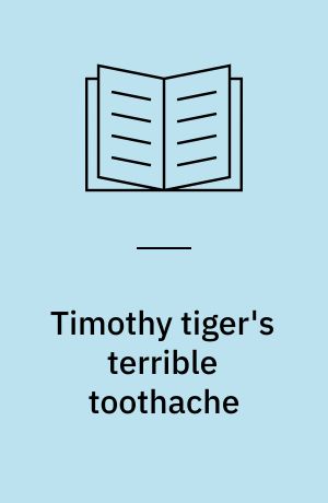 Timothy tiger's terrible toothache