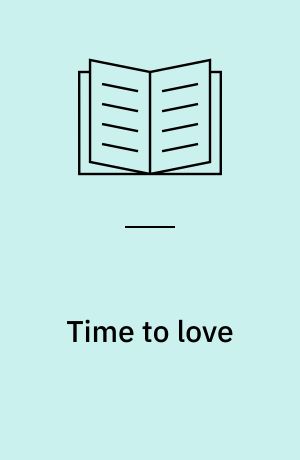 Time to love : tausche altes Leben gegen neue Liebe