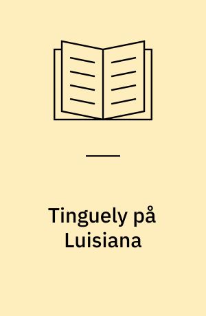 Tinguely på Luisiana