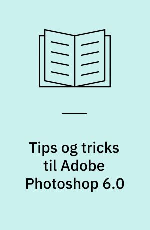 Tips og tricks til Adobe Photoshop 6.0