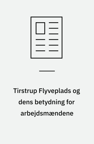 Tirstrup Flyveplads og dens betydning for arbejdsmændene