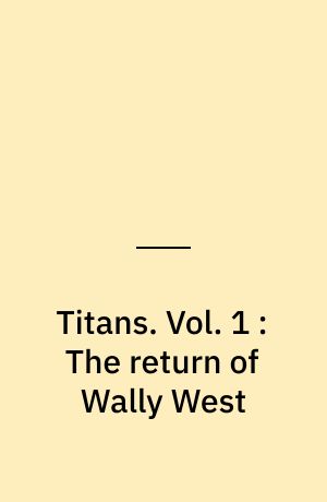 Titans. Vol. 1 : The return of Wally West