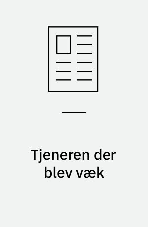 Tjeneren der blev væk