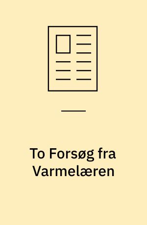 To Forsøg fra Varmelæren