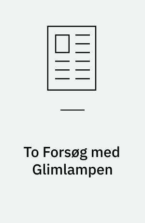 To Forsøg med Glimlampen