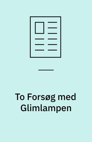 To Forsøg med Glimlampen