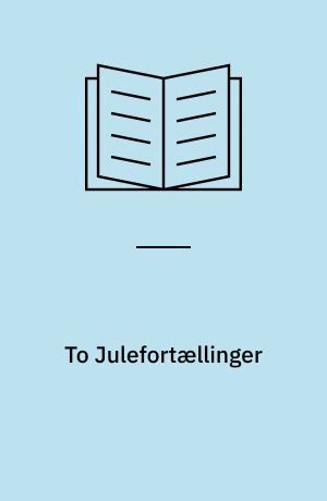 To Julefortællinger : Den vidunderlige Urtepotte - De tre Juletræer : Fortællinger : efter det engelske og det tyske