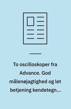 To oscilloskoper fra Advance. God målenøjagtighed og let betjening kendetegner OS 140 og OS 240