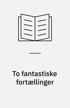 To fantastiske fortællinger