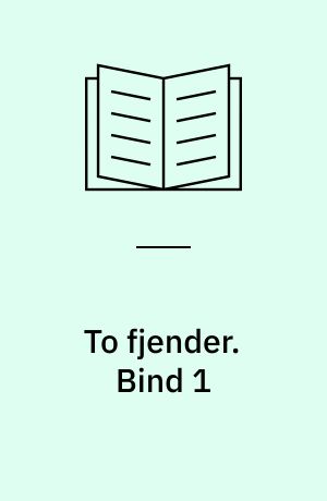 To fjender. Bind 1