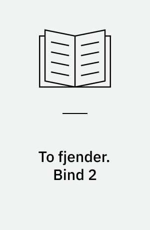 To fjender. Bind 2