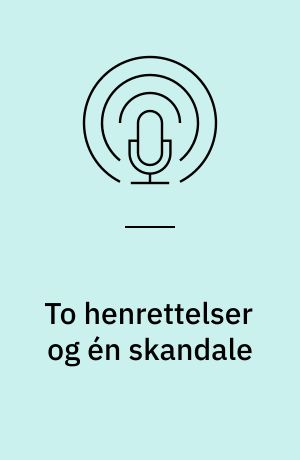 To henrettelser og én skandale